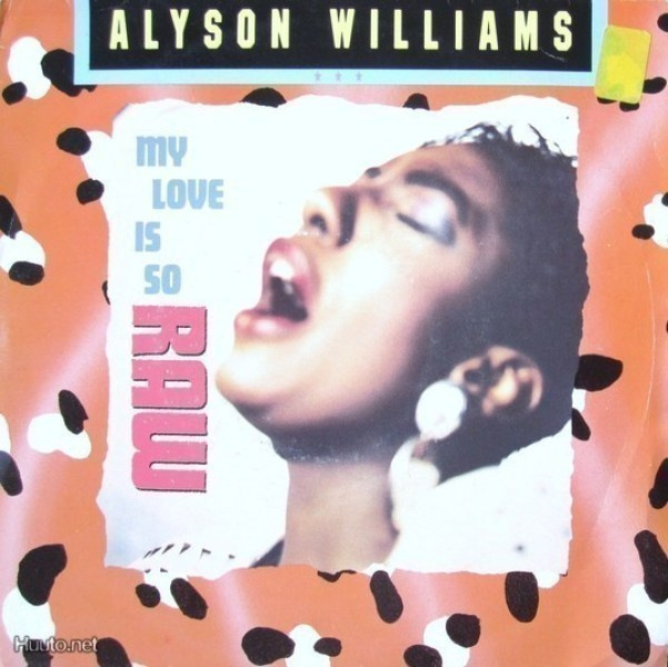 ALYSON WILLIAMS :: MY LOVE IS SO RAW :: VINYYLI 7"    1989
