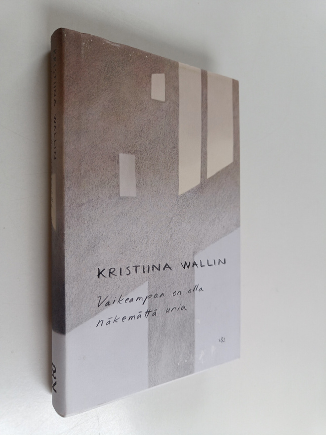 Kristiina Wallin : Vaikeampaa on olla näkemättä unia