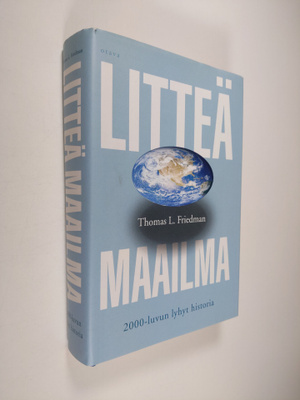 Thomas Friedman : Litteä maailma : 2000-luvun lyhyt historia