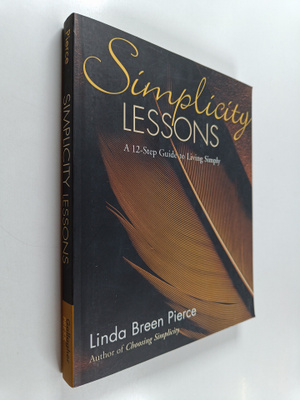 Linda Breen Pierce : Simplicity Lessons - A 12-step Guide...