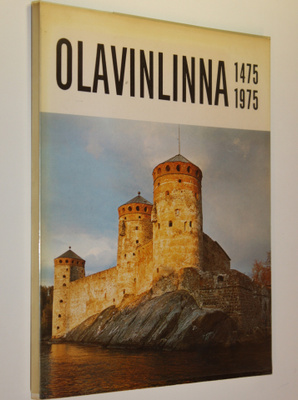 Antero Sinisalo : 500-vuotias Olavinlinna = 500-årig Olof...