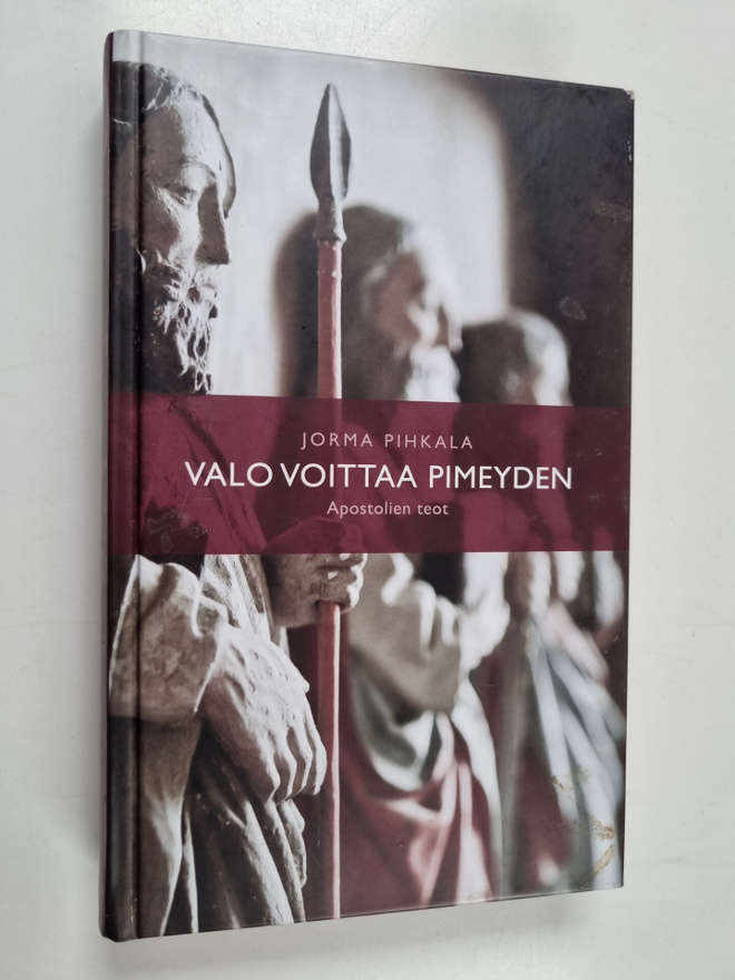 Jorma Pihkala : Valo voittaa pimeyden : Apostolien teot