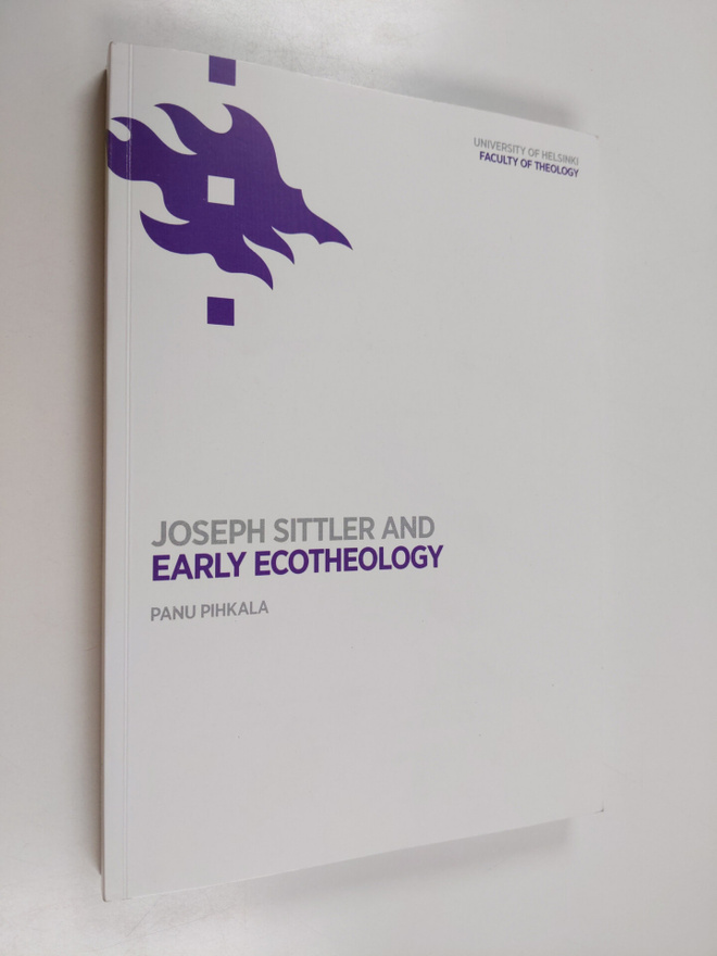 Panu Pihkala : Joseph Sittler and Early Ecotheology