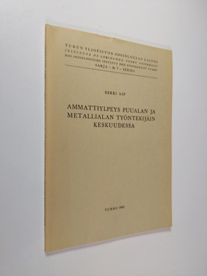 Erkki Asp : Ammattiylpeys puualan ja metallialan työnteki...