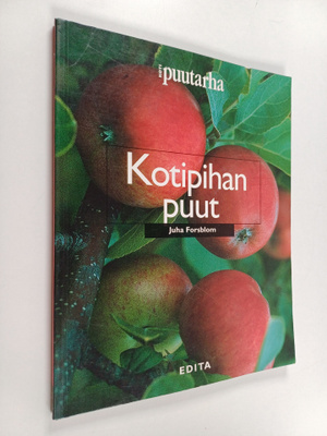 Juha Forsblom ym. : Kotipihan puut : 107 koriste- ja hede...