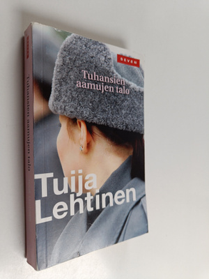 Tuija Lehtinen : Tuhansien aamujen talo