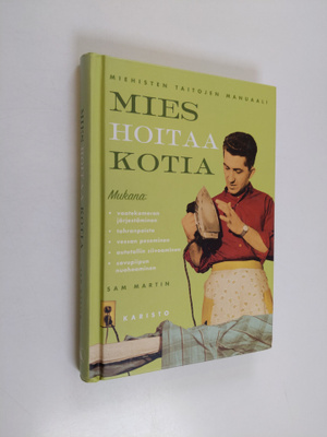 Sam Martin : Mies hoitaa kotia : miehisten taitojen manuaali