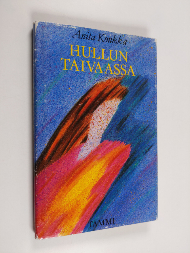 Anita Konkka : Hullun taivaassa : kertomus