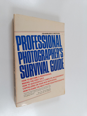 Charles E. Rotkin : Professional Photographer's Survival ...
