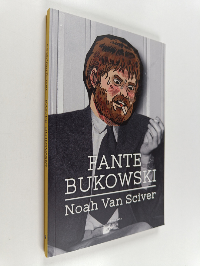 Noah Van Sciver : Fante Bukowski