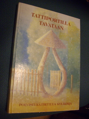 Tattiportilla tavataan Polviselkä-Tirttula kyläkirja *Sis.pk