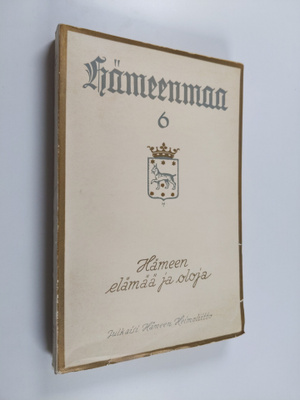 Hämeenmaa 6 : Hämeen elämää ja oloja