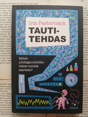 Tautitehdas: Miten ylidiagnostiikka tekee meistä sairaita