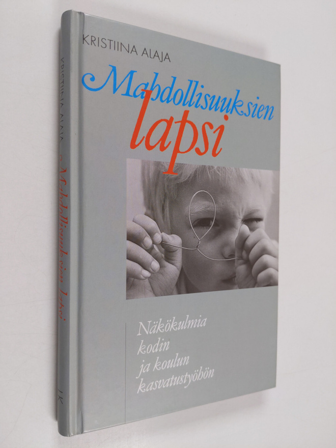 Kristiina Alaja : Mahdollisuuksien lapsi : näkökulmia kod...