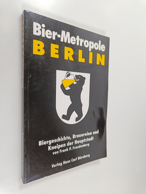 Frank P. Freudenberg : Bier-Metropole Berlin - Bier-Gesch...