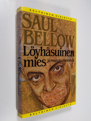 Saul Bellow : Löyhäsuinen mies ja muita kertomuksia