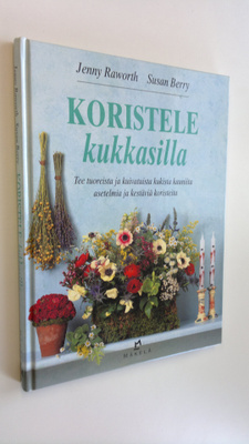 Jenny Raworth : Koristele kukkasilla