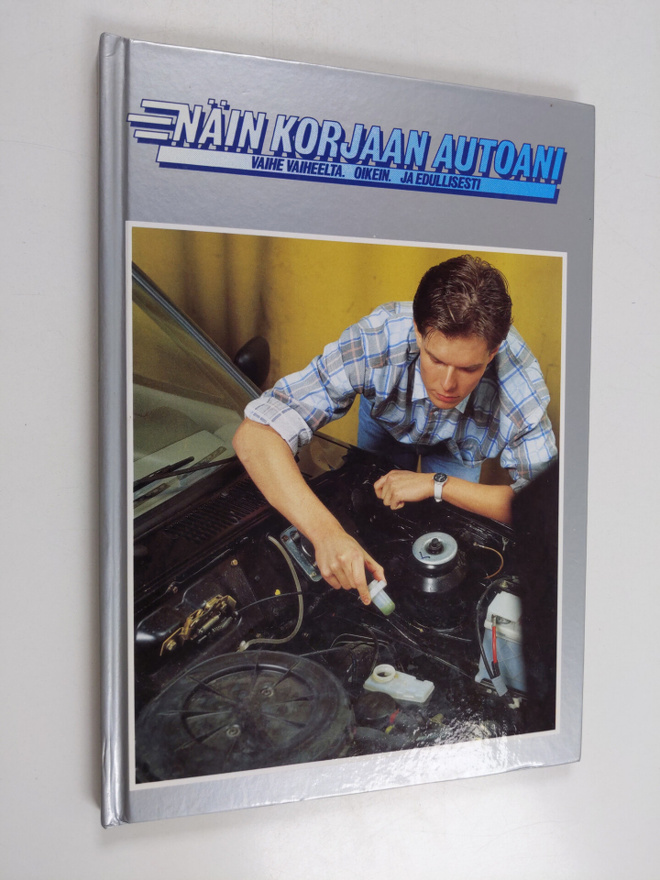 Näin korjaan autoani 7 : vaihe vaiheelta, oikein ja edull...