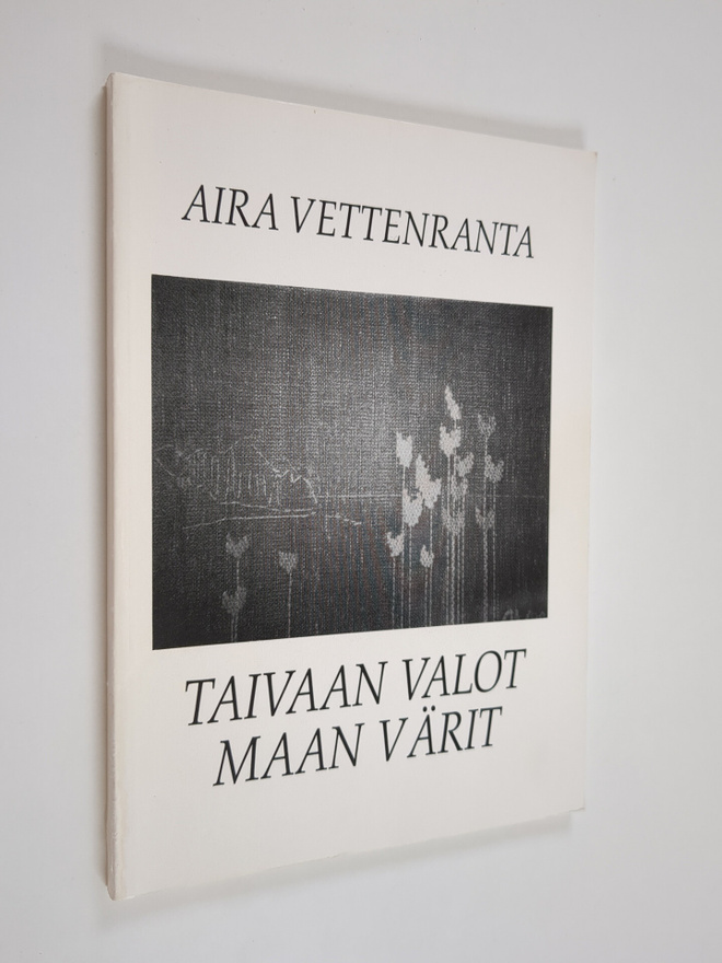 Aira Vettenranta : Taivaan valot maan värit : runoja, mie...