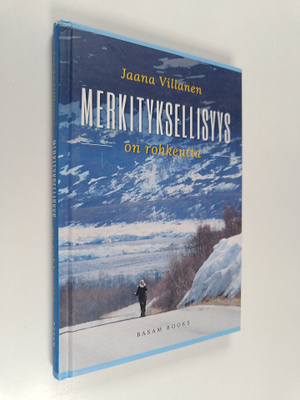 Jaana Villanen : Merkityksellisyys on rohkeutta