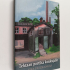 Eira Pättikangas : Tehtaan portilta kotikujalle - pikkukuva 1