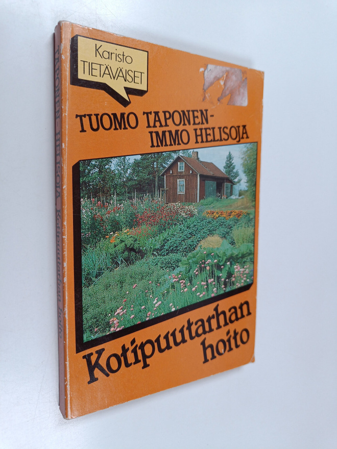 Tuomo Taponen : Kotipuutarhan hoito : oikeat hoito-ohjeet...
