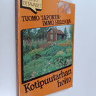 Tuomo Taponen : Kotipuutarhan hoito : oikeat hoito-ohjeet... - pikkukuva 1
