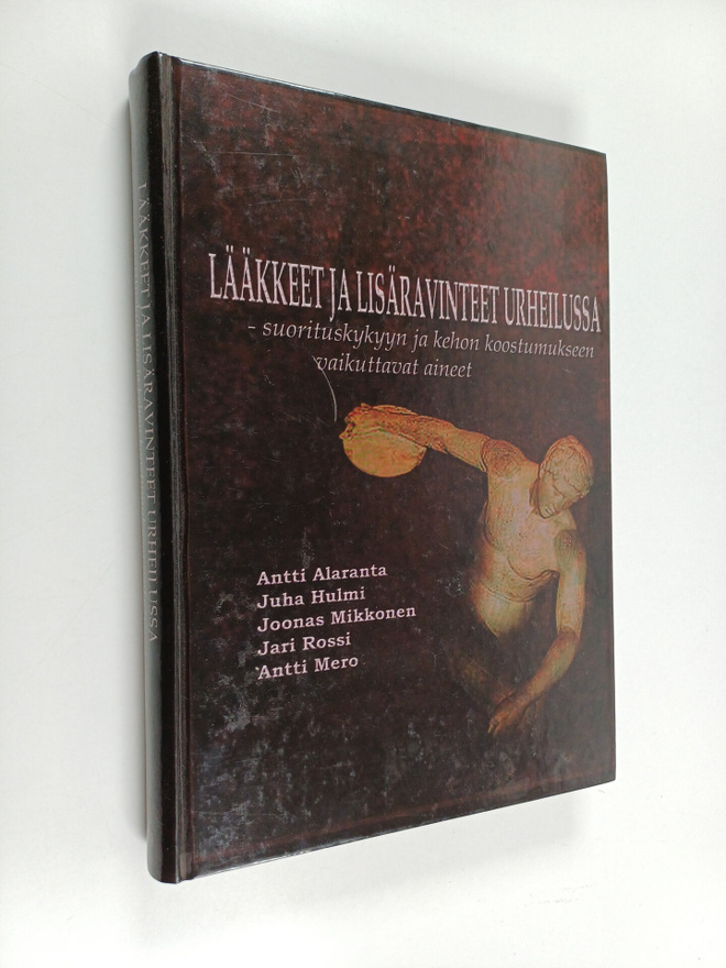 Antti Alaranta : Lääkkeet ja lisäravinteet urheilussa : s...