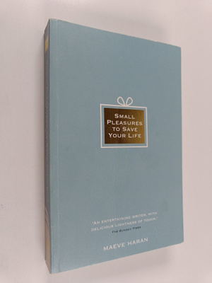 Maeve Haran : Small Pleasures to Save Your Life