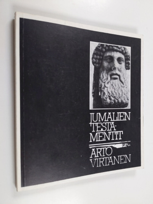 Arto Virtanen : Jumalien testamentit : runoja