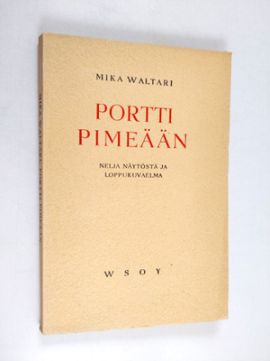 Mika Waltari : Portti pimeään : neljä näytöstä ja loppuku...
