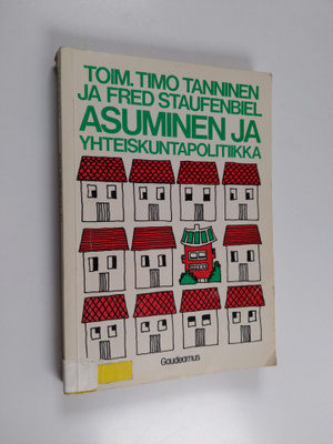 Asuminen ja yhteiskuntapolitiikka : asuntopolitiikka ja y...