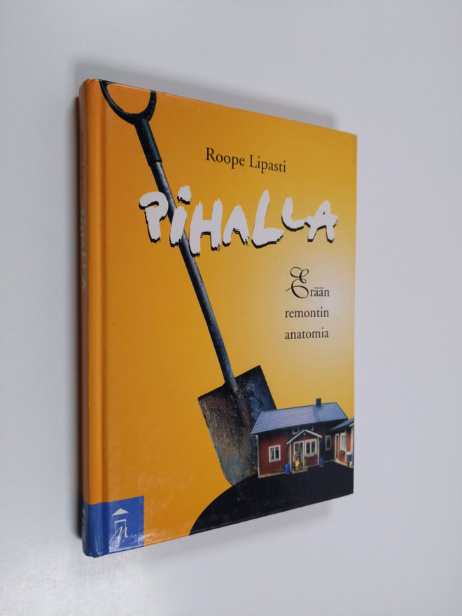 Roope Lipasti : Pihalla : erään remontin anatomia