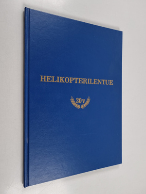 Kari Kinnunen : Helikopterilentue 30 vuotta 1991
