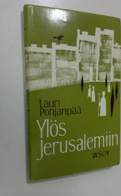 Lauri Pohjanpää : Ylös Jerusalemiin : Vanhan testamentin ...