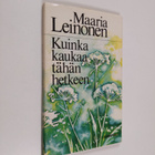 Maaria Leinonen : Kuinka kaukaa tähän hetkeen - pikkukuva 1