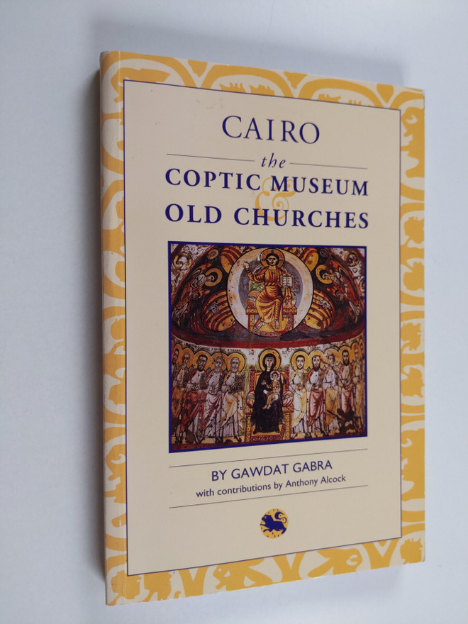 Gawdat Gabra : Cairo : the Coptic Museum & old churches