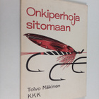 Toivo Mäkinen : Onkiperhoja sitomaan - pikkukuva 1