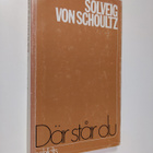 Solveig von Schoultz : Där står du - pikkukuva 1