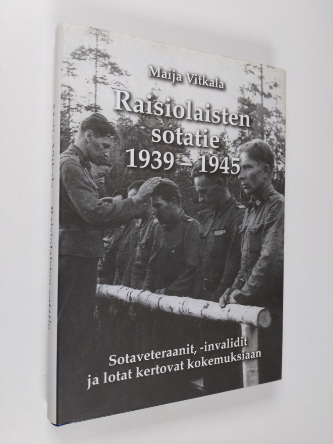 Maija Vitkala : Raisiolaisten sotatie (signeerattu)