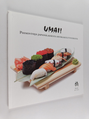 Umai! : poimintoja japanilaisesta ruokakulttuurista