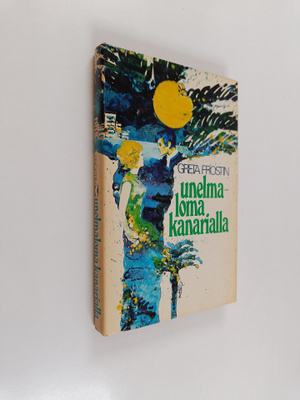 Greta Frostin : Unelmaloma Kanarialla