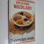 Are Waerland : Terveyden avain : Waerland-järjestelmän te... - pikkukuva 1