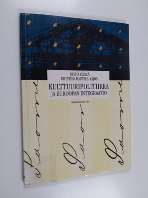 Risto Kivelä : Kulttuuripolitiikka ja Euroopan integraatio