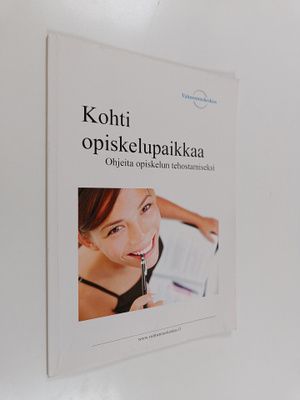 Kohti opiskelupaikkaa : ohjeita opiskelun tehostamiseksi: