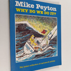 Mike Peyton : Why do we do it? : his latest collection of... - pikkukuva 1
