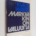 Klaus Waris : Markkakin on valuutta - pikkukuva 1