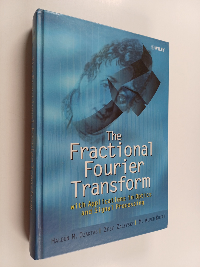 Haldun M. Ozaktas : The Fractional Fourier transform with...