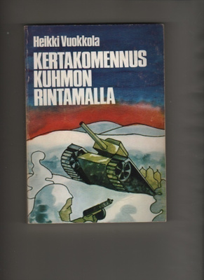 Vuokkola: Kertakomennus Kuhmon rintamalla,Nykypaino 1973, K3