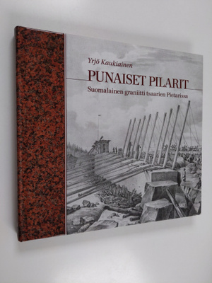 Yrjö Kaukiainen : Punaiset pilarit : Suomalainen graniitt...